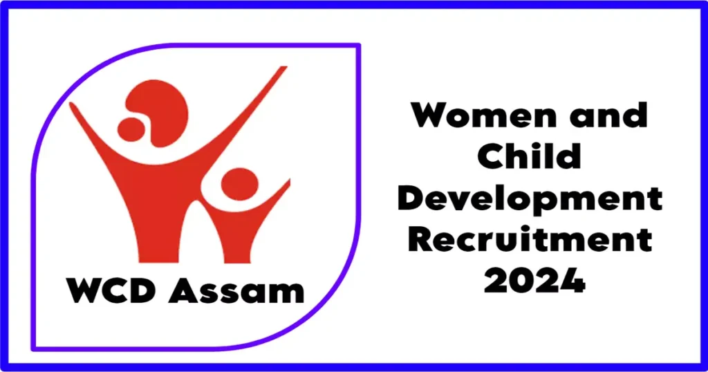 WCD, Assam Various Vacancy 2024 Online Form